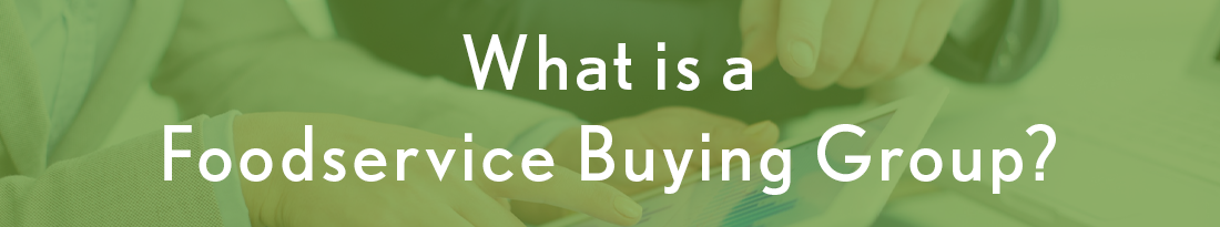 What is a foodservice buying group?